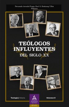 teologos influyentes del siglo xx (ebook)-fernando aranda fraga-karl g. boskmap ulloa-carlos cerdá-9789877650969
