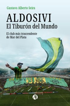 aldosivi: el tiburon del mundo (ebook)-gustavo alberto seira-9789878752969