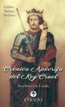 cronica apocrifa del rey cruel-carlos asenjo sedano-9789895174669