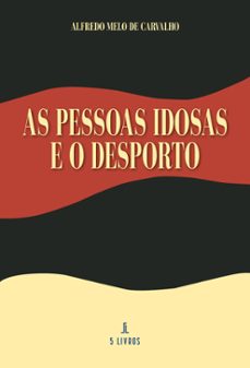 as pessoas idosas e o desporto-alfredo melo de carvalho-9789897829369
