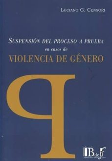 suspension del proceso a prueba en casos de violencia de genero-luciano g. censori-9789974708969