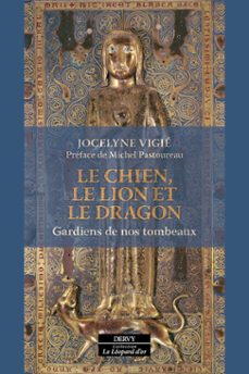 le chien, le lion et le dragon - gardiens de nos tombeaux (ebook)-jocelyne vigié-9791024221069