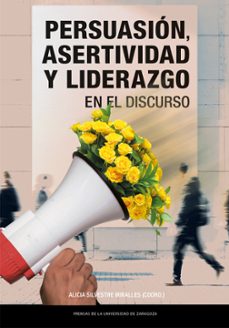 persuasión, asertividad y liderazgo en el discurso-alicia silvestre miralles-9791370140069