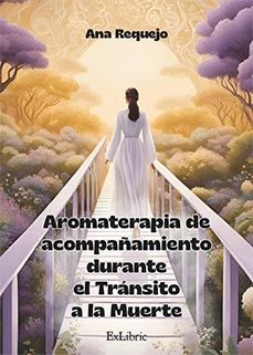 (i.b.d.) aromaterapia de acompañamiento durante el transito a la muerte-ana requejo-9791387528669