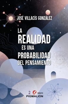 la realidad es una probabilidad del pensamiento-jose villacis gonzalez-9791387785369