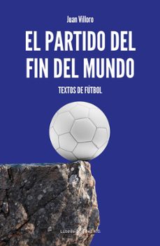 el partido del fin del mundo-juan villoro-9791387839369