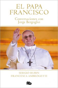 el papa francisco. conversaciones con jorge bergoglio-francesca ambrogetti-9791387871369