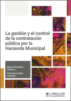 la gestion y el control de la contratacion publica por la hacienda municipal-maria alvarellos pedrero-francisco espin guzman-9791399068269