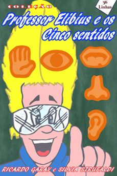 professor elibius e os 5 sentidos (ebook)-ricardo garay-silvia strufaldi-9798215295069