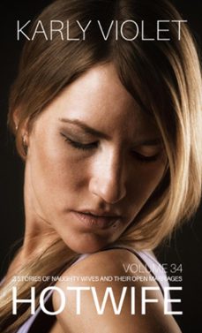 Hotwife: 3 Stories Of Naughty Wives And Their Open Marriages - Volume