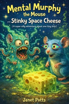 mental murphy the mouse stinky space cheese (ebook)-janet potts-9798224420469