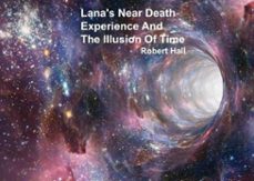 lana's near death experience and the illusion of time (ebook)-robert hall-9798227705969