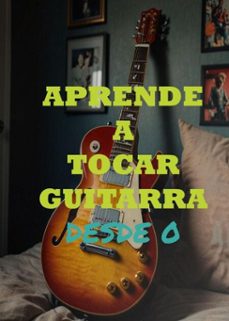 aprende a tocar guitarra | desde 0 (ebook)-9798230811169
