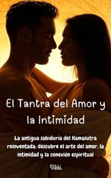 EL TANTRA DEL AMOR Y LA INTIMIDAD - LA ANTIGUA SABIDURÍA DEL KAMASUTRA ...