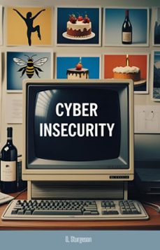 cyber insecurity (ebook)-d. sturgeson-9798231422869