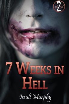 7 weeks in hell (ebook)-iseult murphy-9798232024369