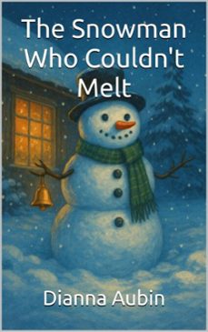 the snowman who couldn't melt (ebook)-dianna aubin-9798232557669
