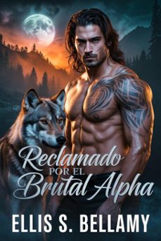 reclamado por el brutal alpha (ebook)-ellis s. bellamy-ciurcanu daniel-9798232624569