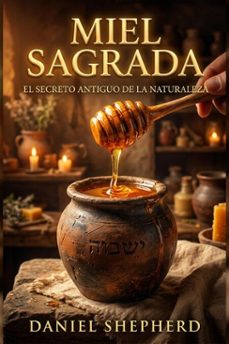 miel sagrada: el don divino que sana y fortalece - descubriendo el alimento biblico perfecto (ebook)-daniel shepherd-9798233648069