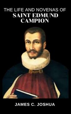 the life and novenas of saint edmund campion (ebook)-james c. joshua-9798233808869