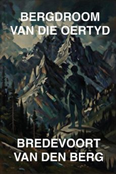 bergdroom van die oertyd (ebook)-bredevoort van den berg-9798233810169