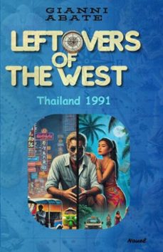 leftovers of the west - thailand 1991 (ebook)-gianni abate-9798304023269