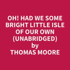 oh! had we some bright little isle of our own (unabridged) (audiolibro)-thomas moore-9798330025169
