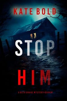 stop him (a beth drake fbi suspense thrillerbook one) (ebook)-kate bold-9798341560369