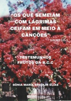 "os que semeiam com lagrimas ceifam em meio a cançes" salmo 125.5 (ebook)-sônia maria ercolin elias-3410002310279