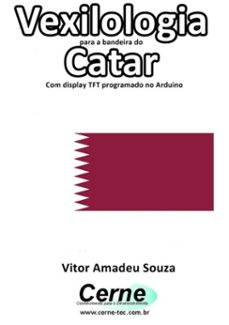 vexilologia para a bandeira do catar com display tft programado no arduino (ebook)-vitor amadeu souza-3410002579379