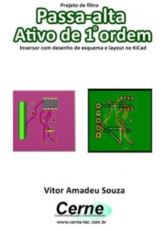 projeto de filtro passa-alta ativo de 1o ordem  inversor com desenho de esquema e layout no kicad (ebook)-vitor amadeu souza-3410002614179