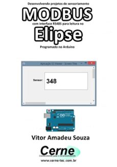desenvolvendo projetos de sensoriamento  modbus com interface rs485 para leitura no  elipse programado no arduino (ebook)-vitor amadeu souza-3410002759979
