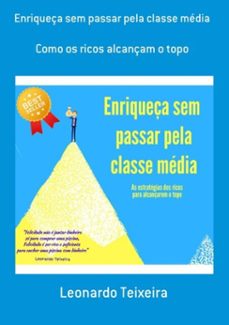 enriqueça sem passar pela classe media (ebook)-leonardo teixeira-3410003607279