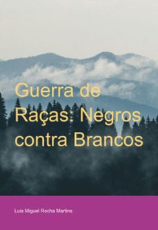 guerra de raças: negros contra brancos (ebook)-luis miguel rocha martins-3410006752679