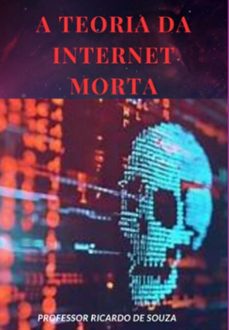 a teoria da internet morta (ebook)-professor ricardo de souza-3410008174479