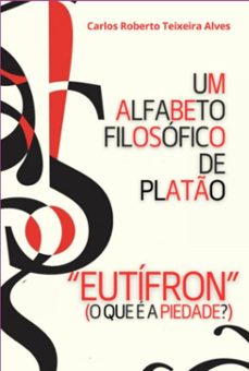 um alfabeto filosofico de plato - eutifron (ebook)-carlos roberto teixeira alves-3410008221579