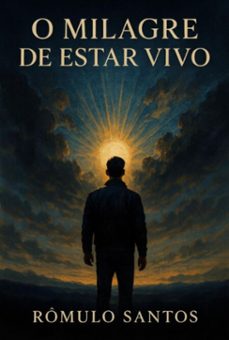 o milagre de estar vivo (ebook)-rômulo santos-3410008547679