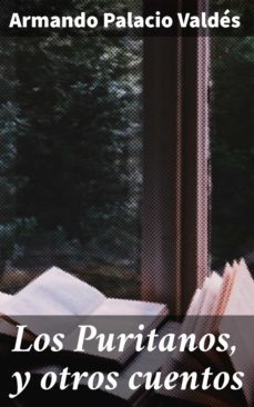 los puritanos, y otros cuentos (ebook)-armando palacio valdes-4057664155979