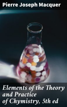 elements of the theory and practice of chymistry, 5th ed (ebook)-pierre joseph macquer-4057664591579