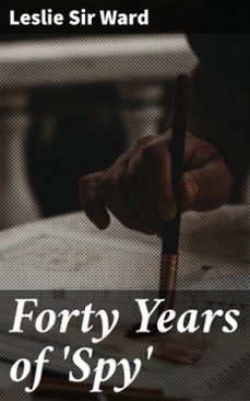 forty years of 'spy' (ebook)-leslie, sir ward-4057664595379