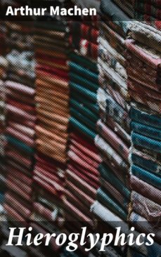 hieroglyphics (ebook)-arthur machen-4057664636379