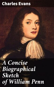 a concise biographical sketch of william penn (ebook)-charles evans-4064066101879