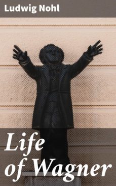 life of wagner (ebook)-ludwig nohl-4064066144579