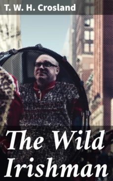 the wild irishman (ebook)-t. w. h. crosland-4064066150679