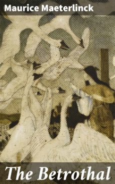 the betrothal (ebook)-maurice maeterlinck-4064066189679