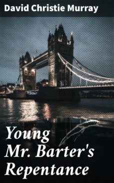 young mr. barter's repentance (ebook)-david christie murray-4064066225179