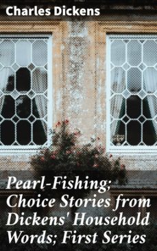 pearl-fishing; choice stories from dickens' household words; first series (ebook)-charles dickens-4064066233679