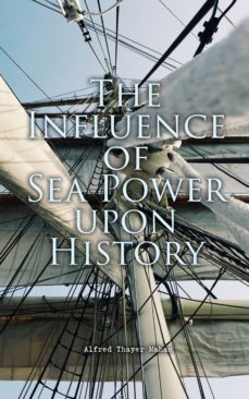 the influence of sea power upon history (ebook)-alfred thayer mahan-4064066499679