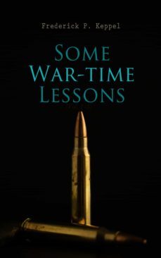 some war-time lessons (ebook)-frederick p. keppel-4066338127679