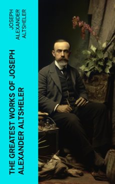 the greatest works of joseph alexander altsheler (ebook)-joseph alexander altsheler-4066339552579